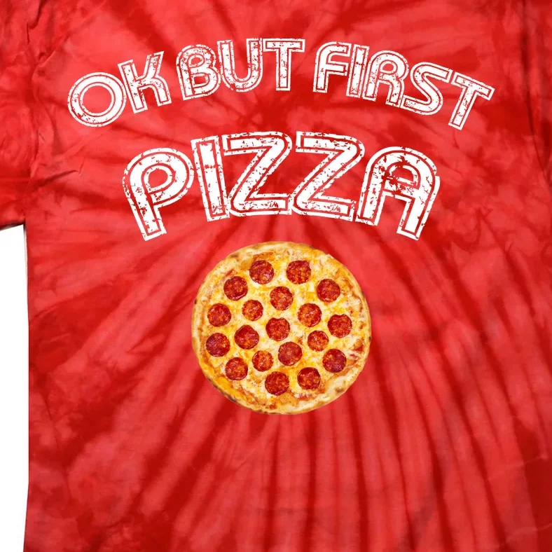 Ok But First Pizza Tie-Dye T-Shirt