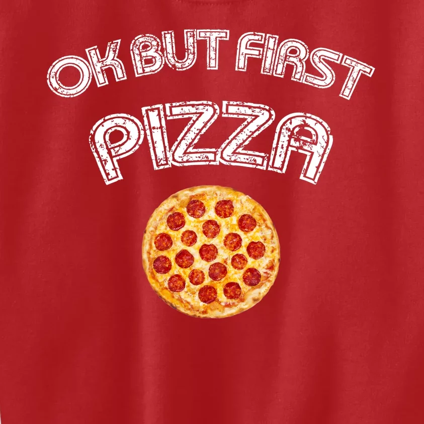 Ok But First Pizza Kids Sweatshirt