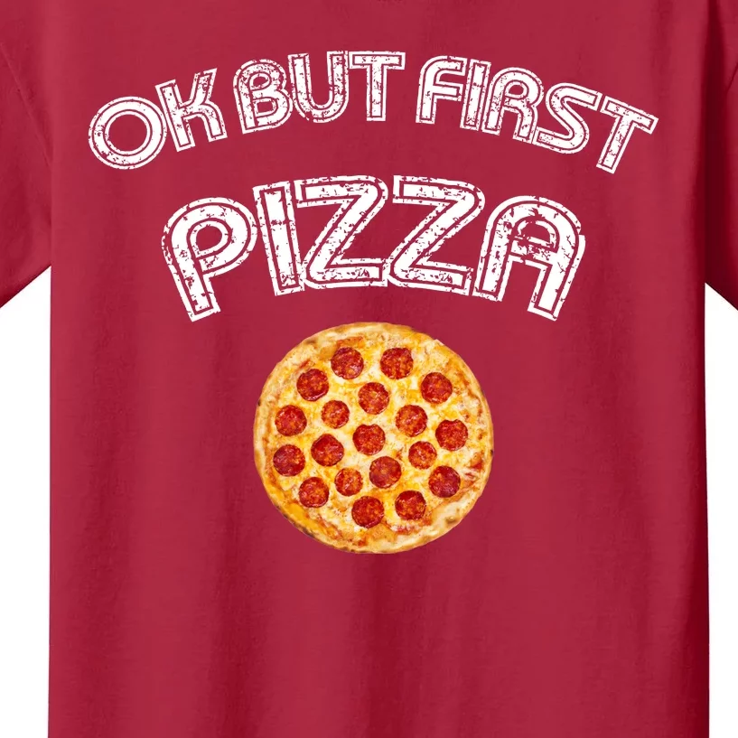 Ok But First Pizza Kids T-Shirt