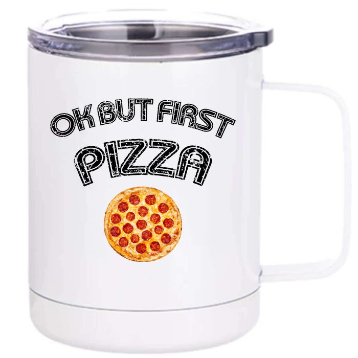 Ok But First Pizza Front & Back 12oz Stainless Steel Tumbler Cup