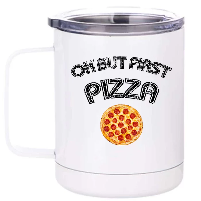 Ok But First Pizza Front & Back 12oz Stainless Steel Tumbler Cup