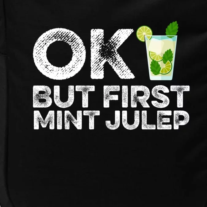 Ok But First Mint Julep Funny Cocktail Alcoholic Gift Impact Tech Backpack