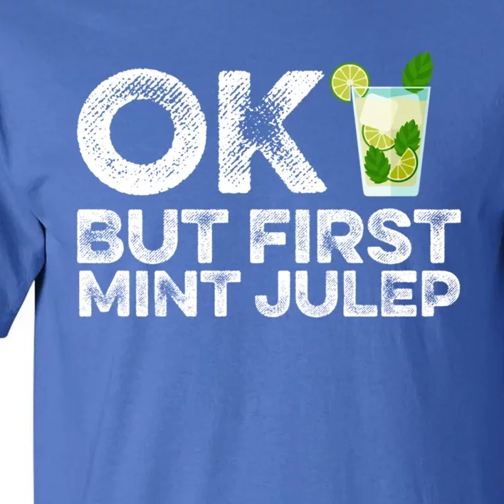 Ok But First Mint Julep Funny Cocktail Alcoholic Gift Tall T-Shirt