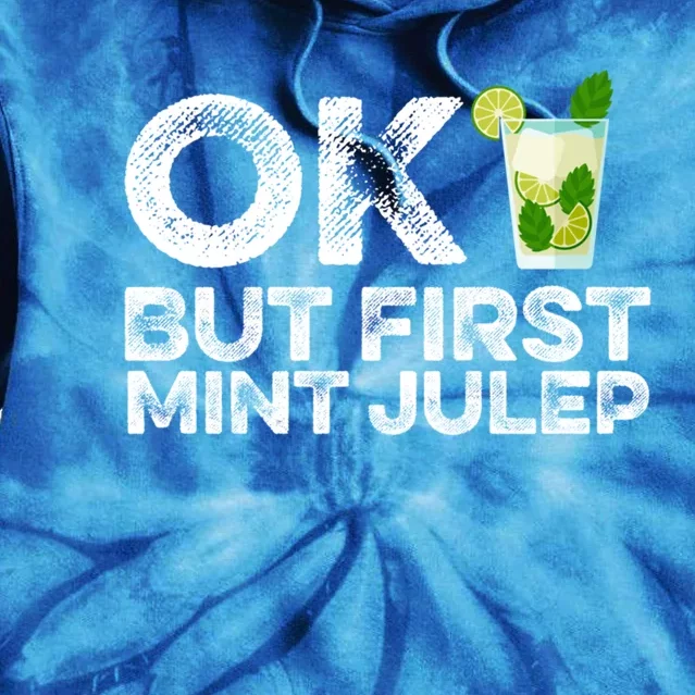 Ok But First Mint Julep Funny Cocktail Alcoholic Gift Tie Dye Hoodie