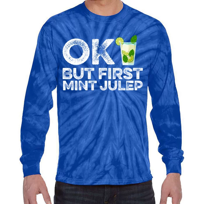 Ok But First Mint Julep Funny Cocktail Alcoholic Gift Tie-Dye Long Sleeve Shirt