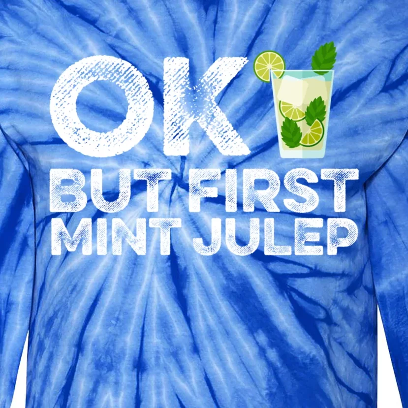 Ok But First Mint Julep Funny Cocktail Alcoholic Gift Tie-Dye Long Sleeve Shirt