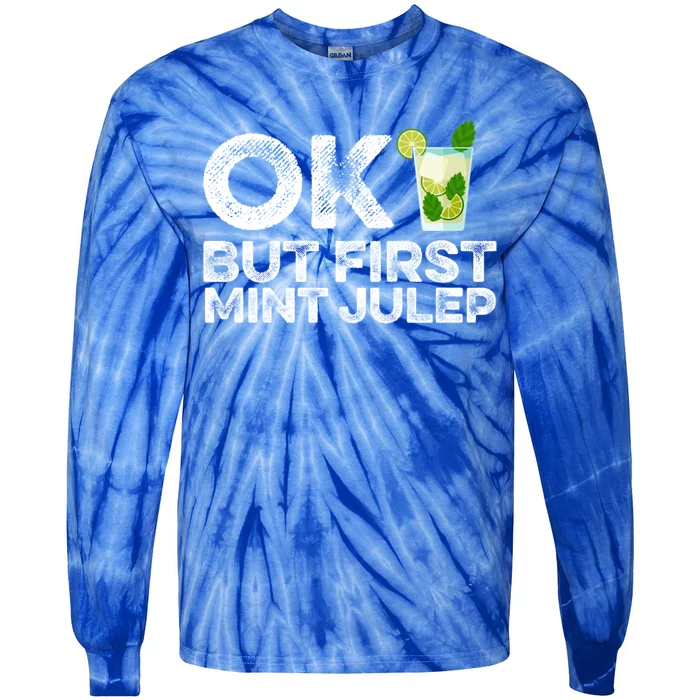 Ok But First Mint Julep Funny Cocktail Alcoholic Gift Tie-Dye Long Sleeve Shirt