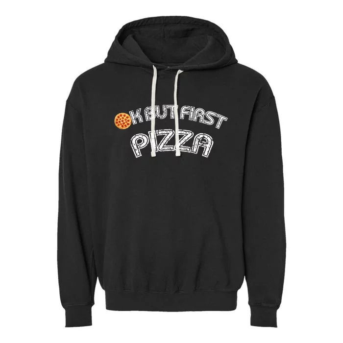 Ok But First Pizza Funny Pizza Lover Garment-Dyed Fleece Hoodie