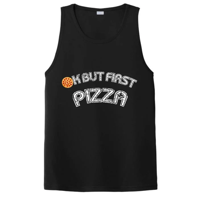 Ok But First Pizza Funny Pizza Lover Performance Tank