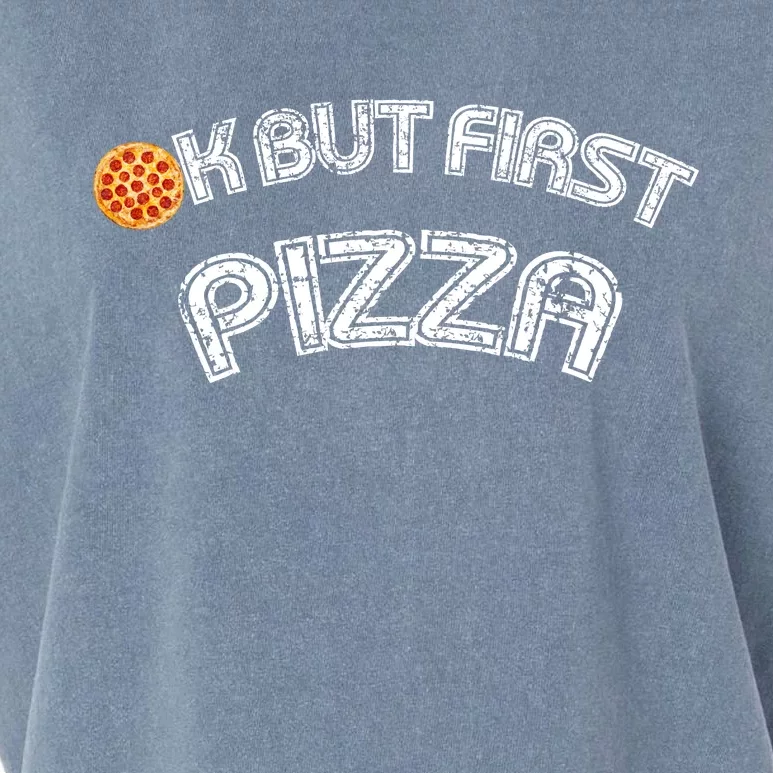 Ok But First Pizza Funny Pizza Lover Garment-Dyed Women's Muscle Tee