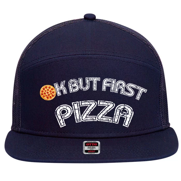 Ok But First Pizza Funny Pizza Lover 7 Panel Mesh Trucker Snapback Hat