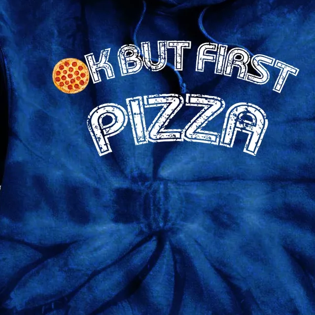 Ok But First Pizza Funny Pizza Lover Tie Dye Hoodie