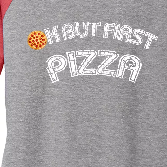 Ok But First Pizza Funny Pizza Lover Women's Tri-Blend 3/4-Sleeve Raglan Shirt