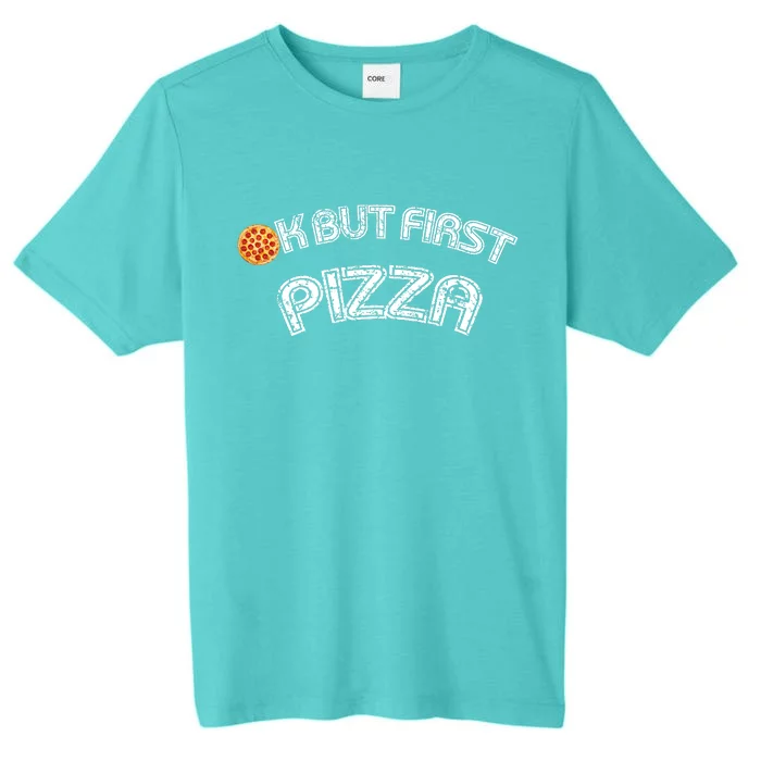 Ok But First Pizza Funny Pizza Lover ChromaSoft Performance T-Shirt