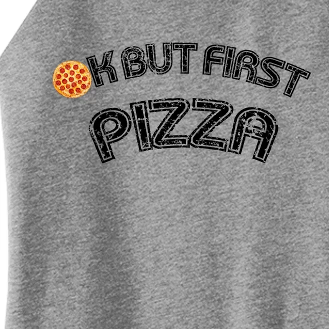 Ok But First Pizza Funny Pizza Lover Women’s Perfect Tri Rocker Tank