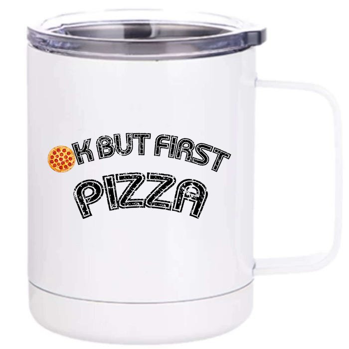 Ok But First Pizza Funny Pizza Lover Front & Back 12oz Stainless Steel Tumbler Cup