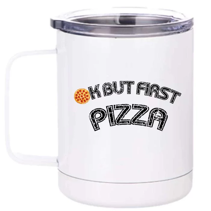 Ok But First Pizza Funny Pizza Lover Front & Back 12oz Stainless Steel Tumbler Cup