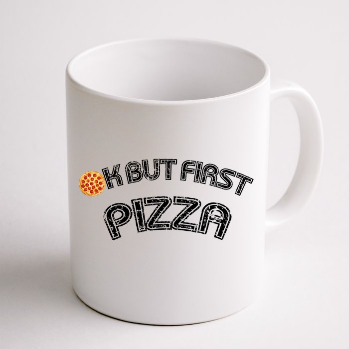 Ok But First Pizza Funny Pizza Lover Front & Back Coffee Mug