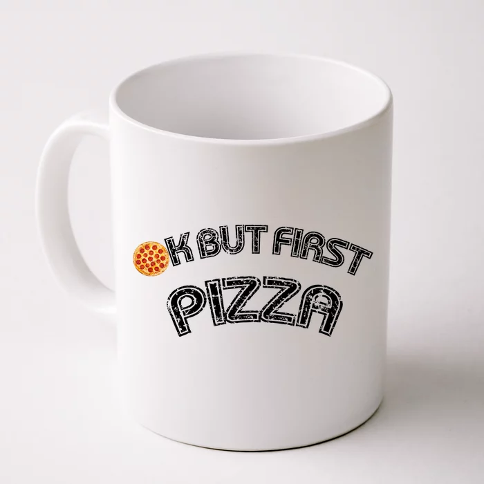 Ok But First Pizza Funny Pizza Lover Front & Back Coffee Mug