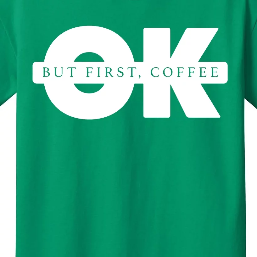 Ok But First Coffee Kids T-Shirt