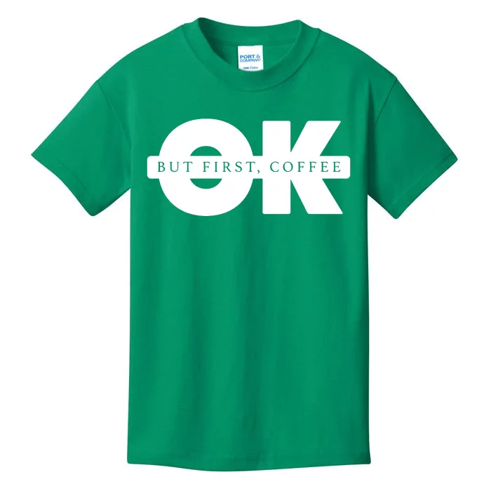 Ok But First Coffee Kids T-Shirt