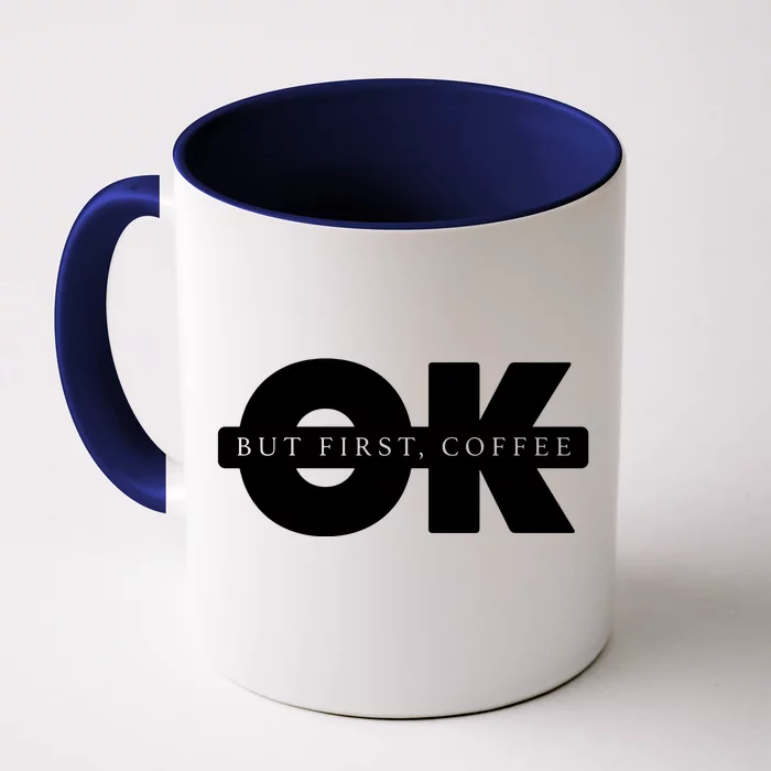 Ok But First Coffee Front & Back Coffee Mug