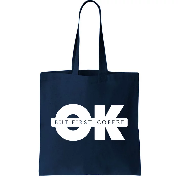 Ok But First Coffee Tote Bag