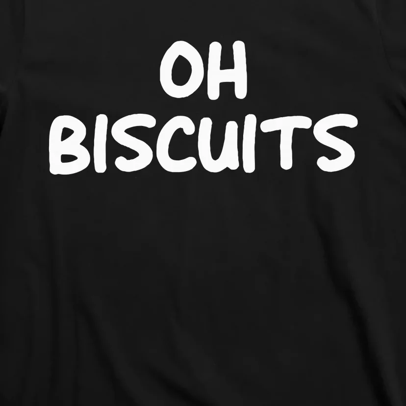 Oh Biscuits Funny Jokes Sarcastic T-Shirt