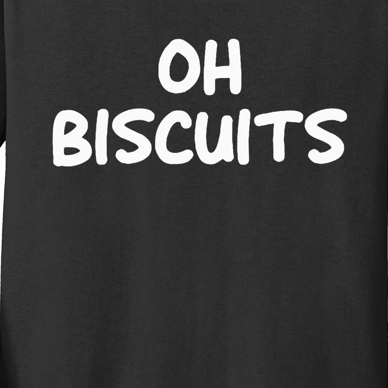 Oh Biscuits Funny Jokes Sarcastic Kids Long Sleeve Shirt