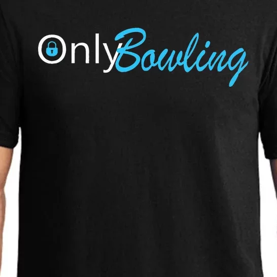 Only Bowling Funny Adult Humor Bowling Gift Pajama Set