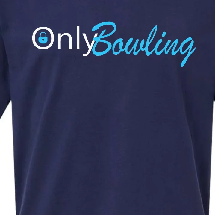 Only Bowling Funny Adult Humor Bowling Gift Sueded Cloud Jersey T-Shirt