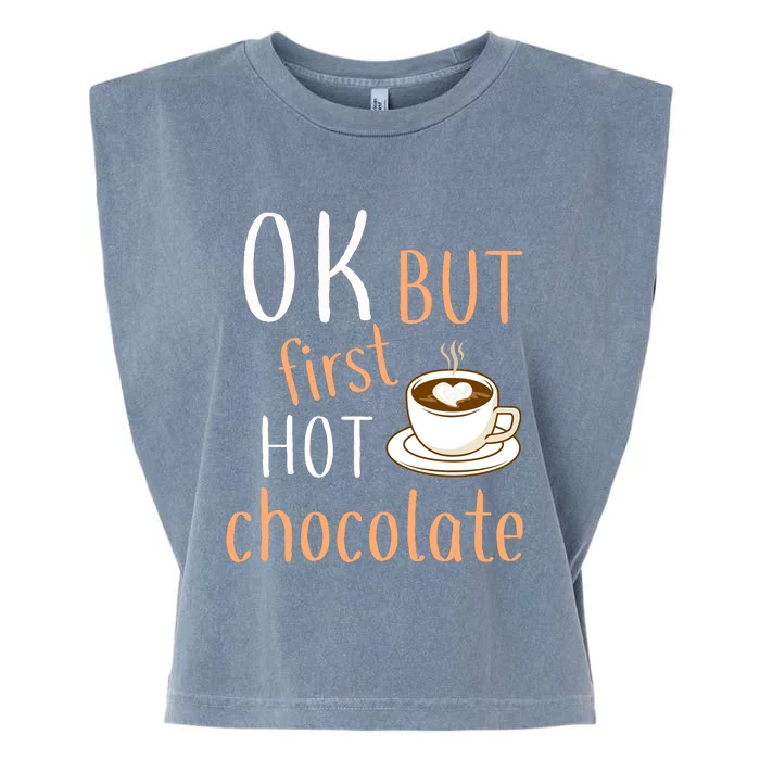 Ok But First Hot Chocolate Hot Chocolate Garment-Dyed Women's Muscle Tee