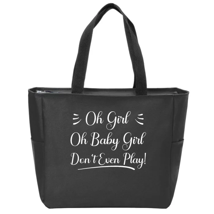 Oh Baby Girl DonT Even Play Aoc Funny Political Zip Tote Bag