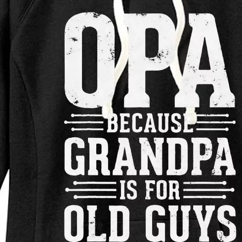 Opa Because Grandpa is for Old Guys Father’s Day for Grandpa Women's Fleece Hoodie