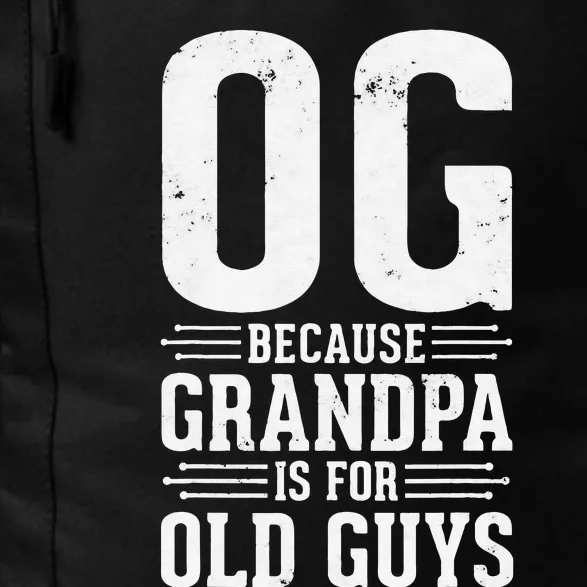 OG Because Grandpa is for Old Guys Funny gift for OG Grandpa Daily Commute Backpack