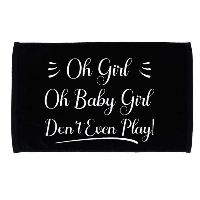 Oh Baby Girl DonT Even Play Aoc Political Microfiber Hand Towel