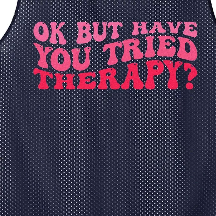 Ok But Have You Tried Therapy Mental Health Mesh Reversible Basketball Jersey Tank