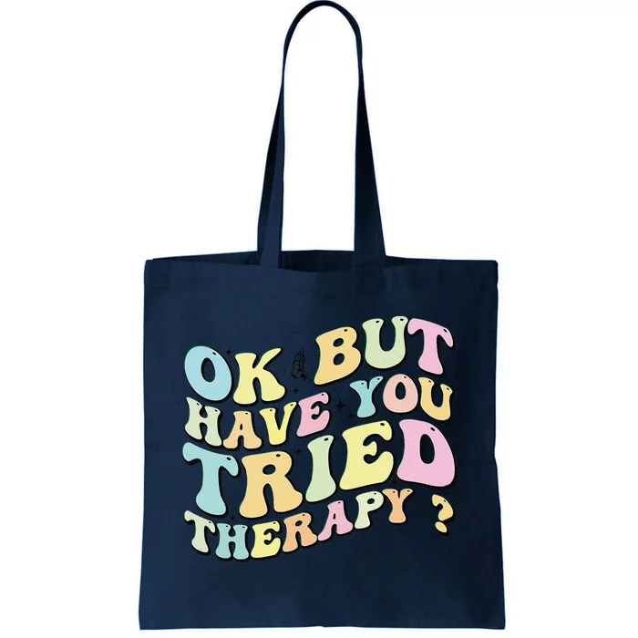 Ok But Have You Tried Therapy Funny Counselor Tote Bag