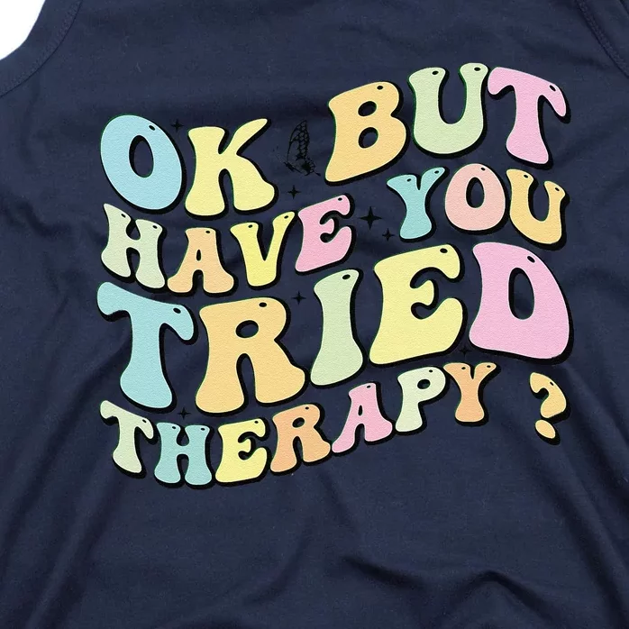 Ok But Have You Tried Therapy Funny Counselor Tank Top