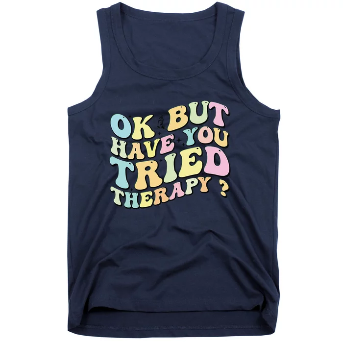 Ok But Have You Tried Therapy Funny Counselor Tank Top