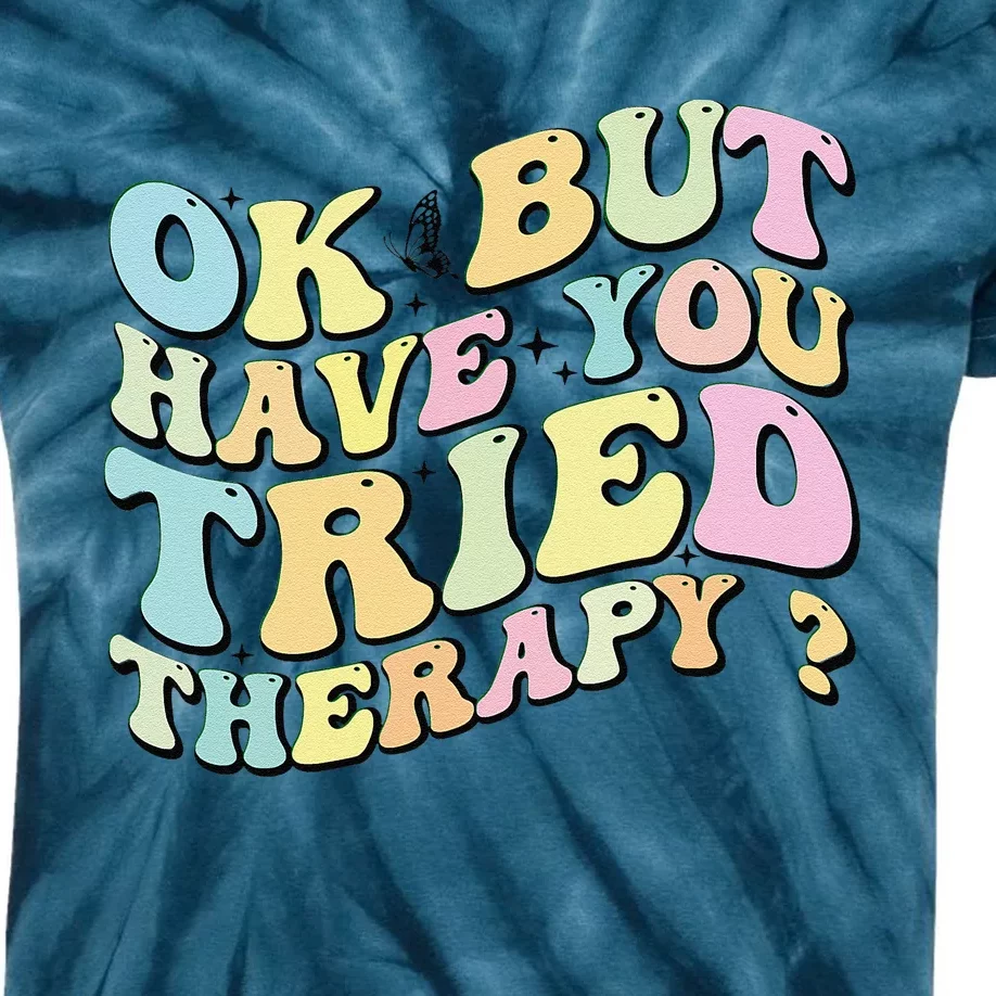 Ok But Have You Tried Therapy Funny Counselor Kids Tie-Dye T-Shirt