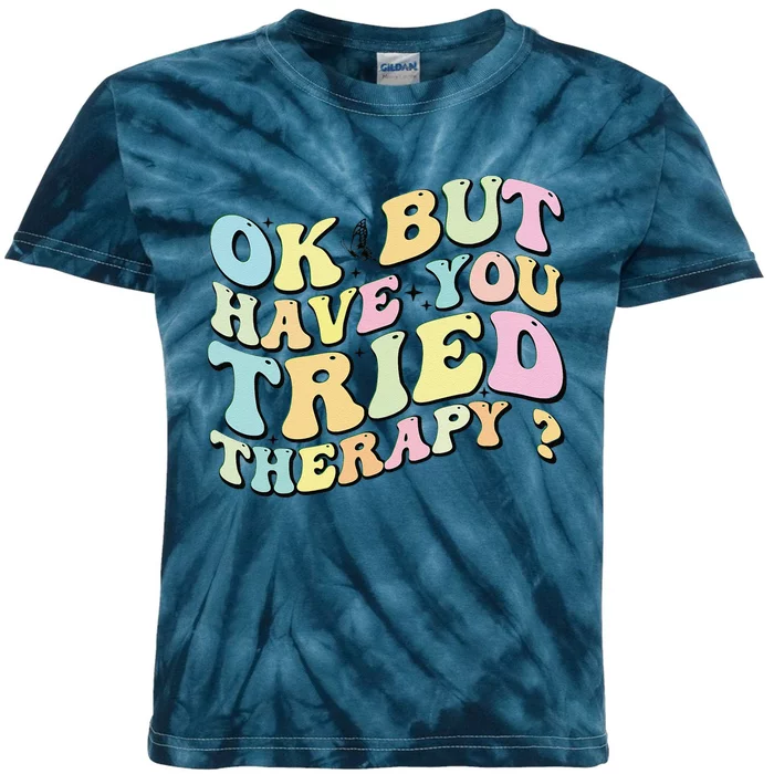 Ok But Have You Tried Therapy Funny Counselor Kids Tie-Dye T-Shirt