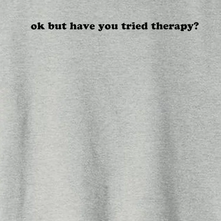 Ok But Have You Tried Therapy Women's Crop Top Tee