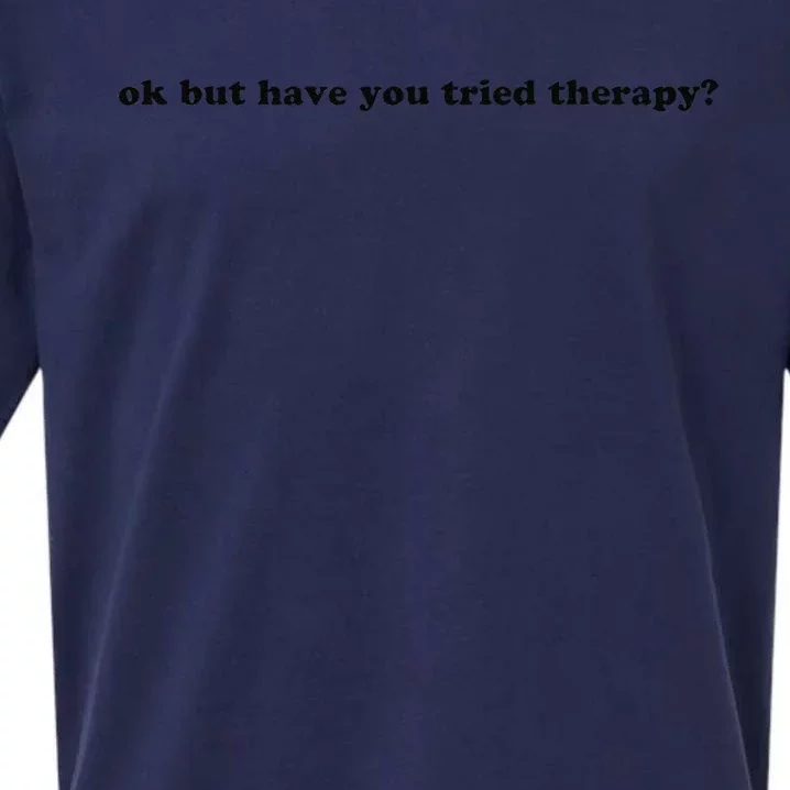 Ok But Have You Tried Therapy Sueded Cloud Jersey T-Shirt