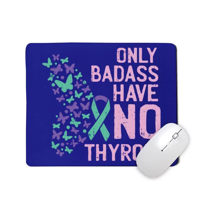 Only Badass Have No Thyroid Cancer Awareness Survivor Gift Mousepad