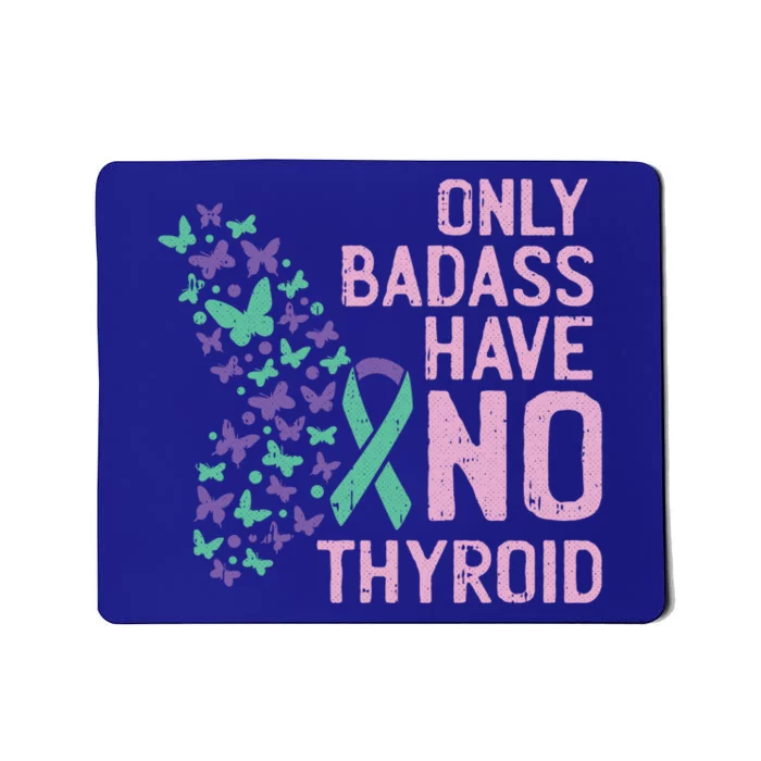 Only Badass Have No Thyroid Cancer Awareness Survivor Gift Mousepad