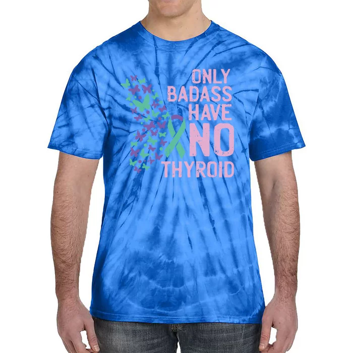 Only Badass Have No Thyroid Cancer Awareness Survivor Gift Tie-Dye T-Shirt