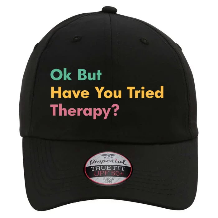 Ok But Have You Tried Therapy The Original Performance Cap