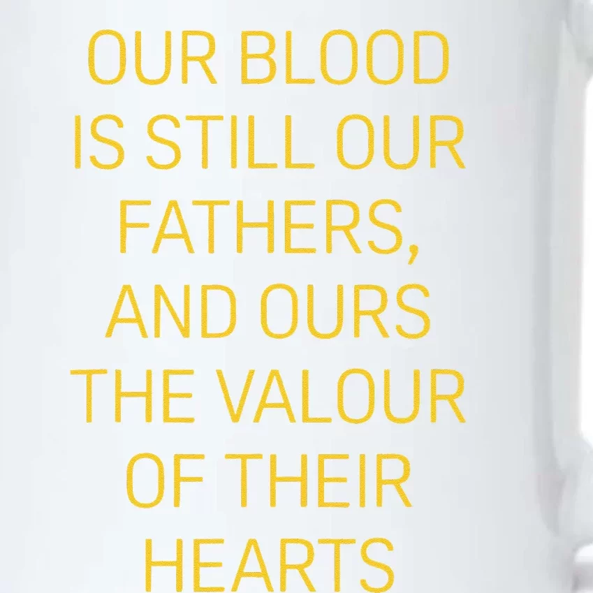 Our Blood Is Still Our Fathers Ours Valour Of Their Hearts Black Color Changing Mug