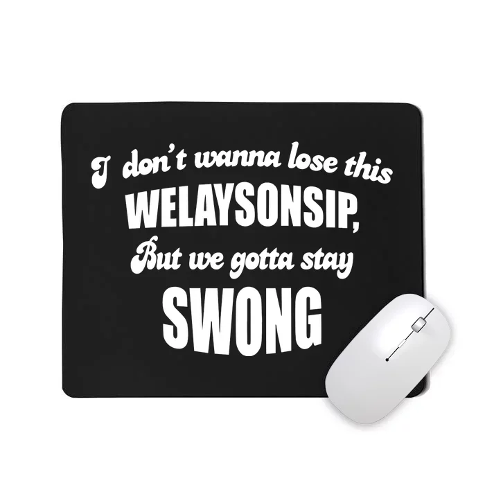 Otis Brister I DonT Wanna Lose This Welaysonsip But We Gotta Stay Swong Mousepad